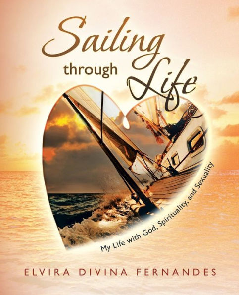 Sailing Through Life: My Life With God, Spirituality, And Sexuality