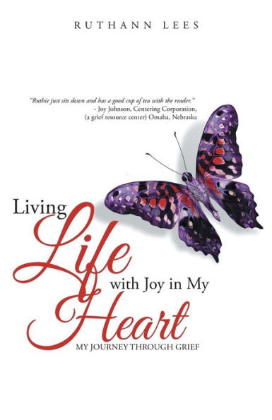 Living Life With Joy In My Heart: My Journey Through Grief