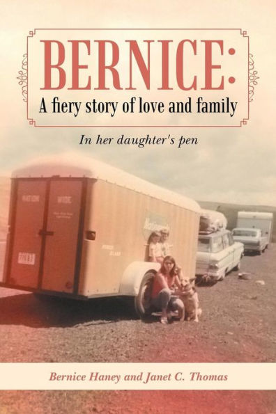 Bernice: A Fiery Story Of Love And Family: In Her Daughter's Pen