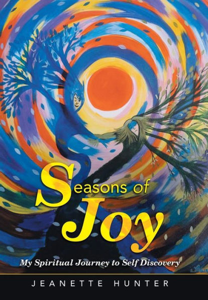 Seasons Of Joy: My Spiritual Journey To Self Discovery