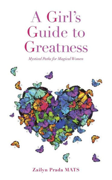 A Girl's Guide To Greatness: Mystical Paths For Magical Women