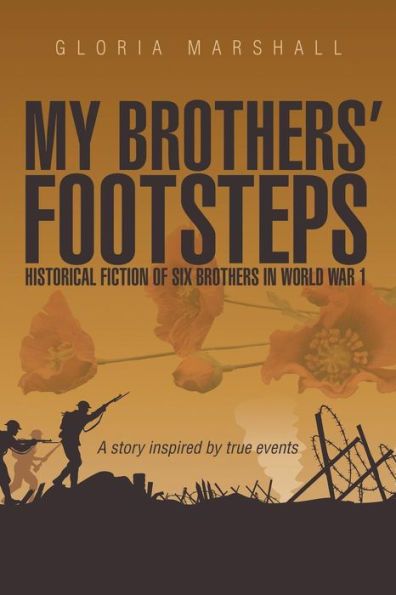 My Brothers' Footsteps: Historical Fiction Of Six Brothers In World War 1