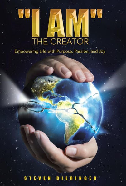 I Am The Creator: Empowering Life With Purpose, Passion, And Joy