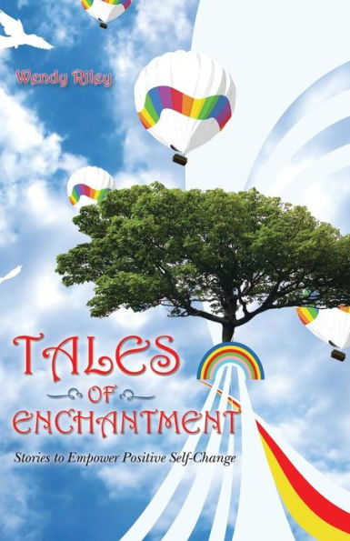 Tales Of Enchantment: Stories To Empower Positive Self-Change