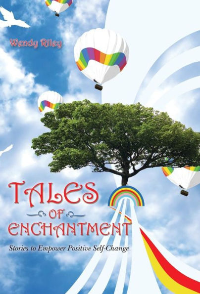 Tales Of Enchantment: Stories To Empower Positive Self-Change