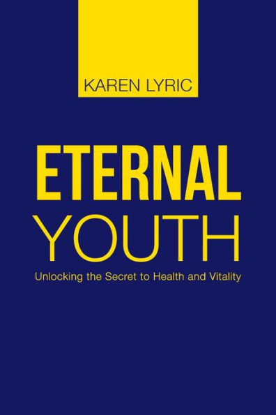 Eternal Youth: Unlocking The Secret To Health And Vitality