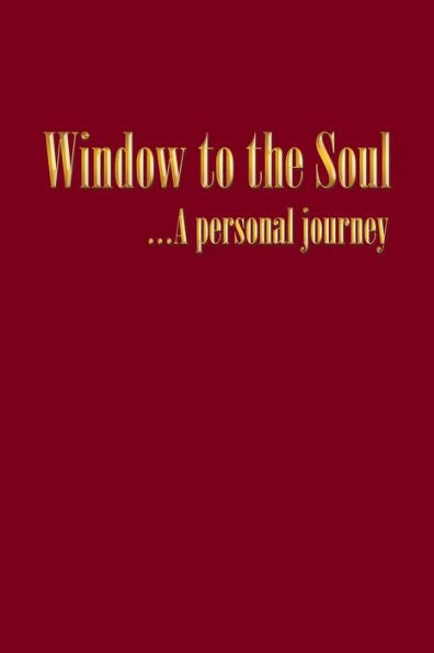 Window To The Soul. . . A Personal Journey