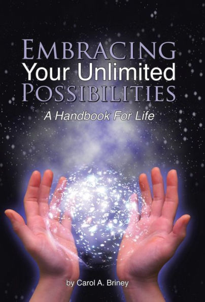 Embracing Your Unlimited Possibilities: A Handbook For Life