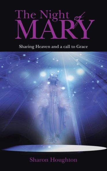 The Night Of Mary: Sharing Heaven And A Call To Grace