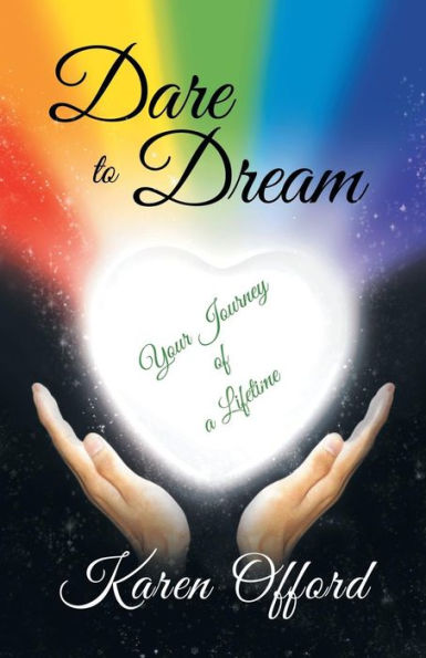 Dare To Dream: Your Journey Of A Lifetime
