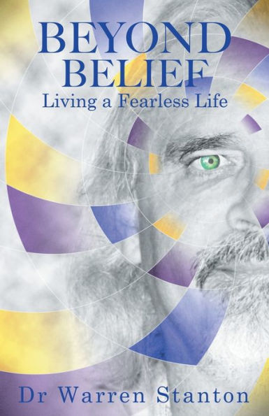Beyond Belief: Living A Fearless Life