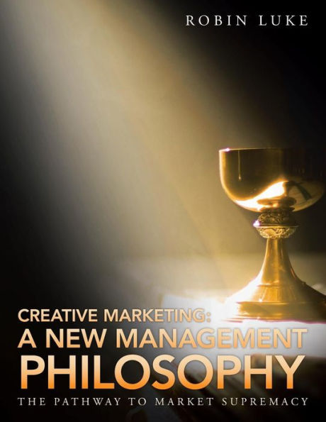 Creative Marketing: A New Management Philosophy: The Pathway To Market Supremacy