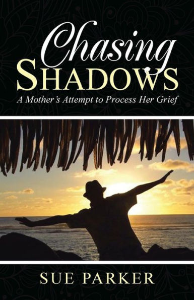 Chasing Shadows: A Mother's Attempt To Process Her Grief