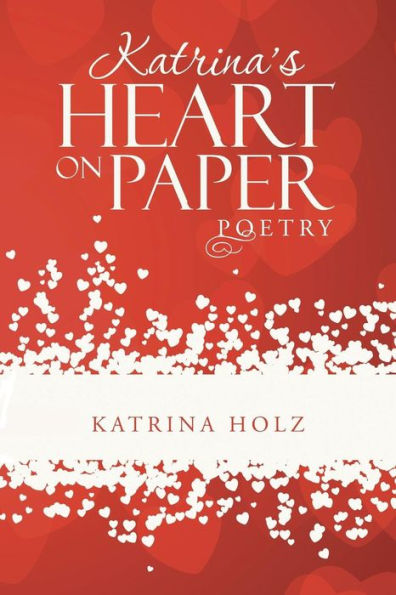 Katrina's Heart On Paper: Poetry