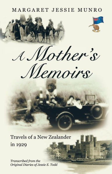 A Mother's Memoirs: Travels Of A New Zealander In 1929