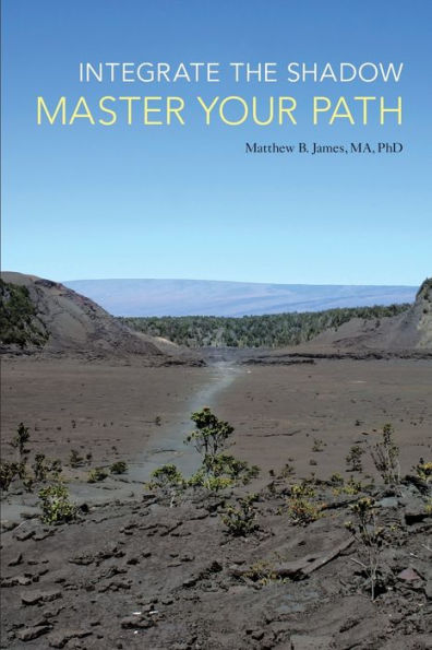 Integrate The Shadow, Master Your Path