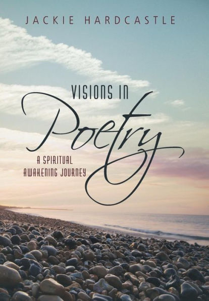 Visions In Poetry: A Spiritual Awakening Journey