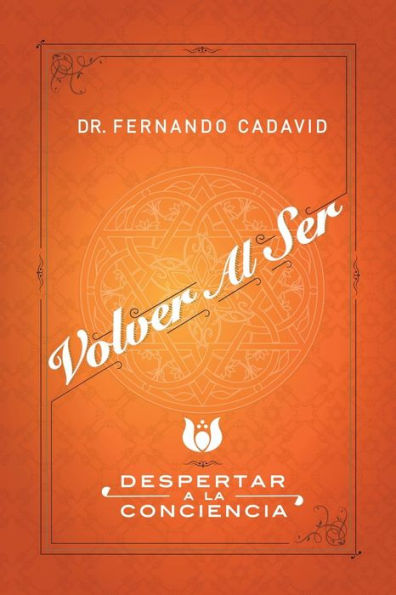 Volver Al Ser: Despertar A La Conciencia (Spanish Edition)