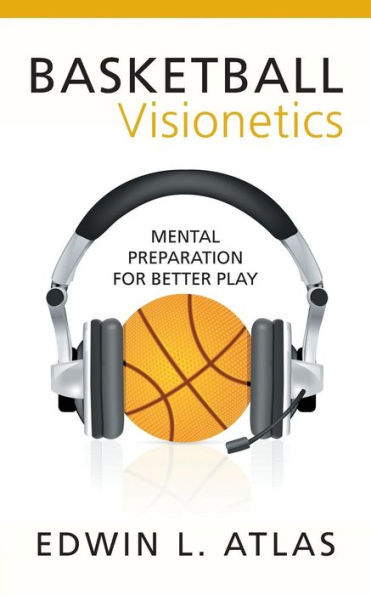Basketball Visionetics: Mental Preparation For Better Play