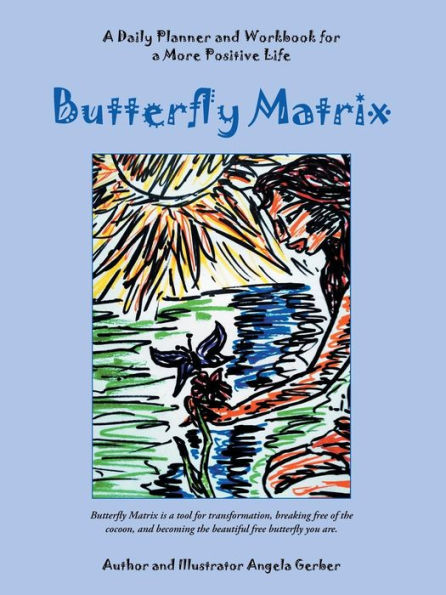 Butterfly Matrix: A Daily Planner And Workbook For A More Positive Life
