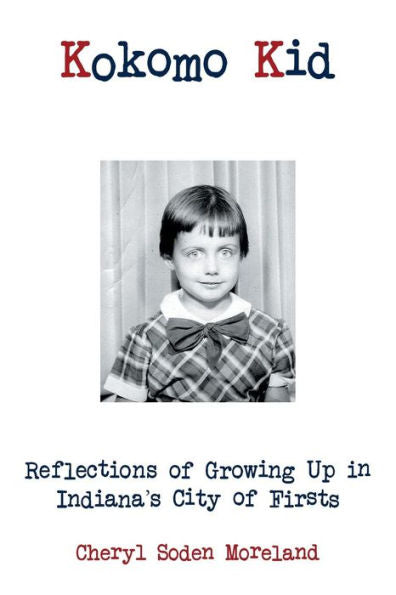 Kokomo Kid: Reflections Of Growing Up In Indiana's City Of Firsts
