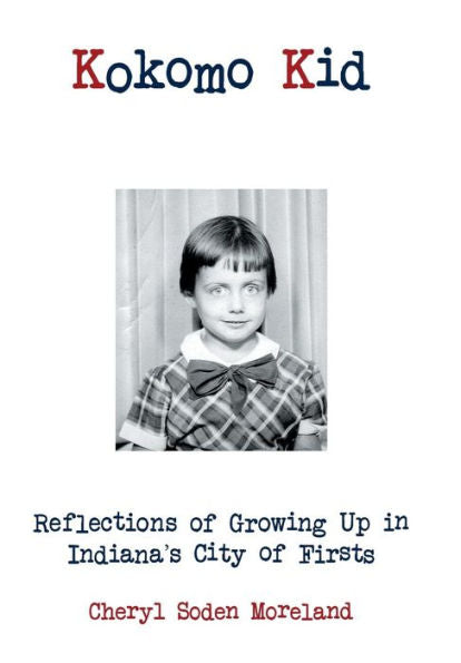 Kokomo Kid: Reflections Of Growing Up In Indiana's City Of Firsts