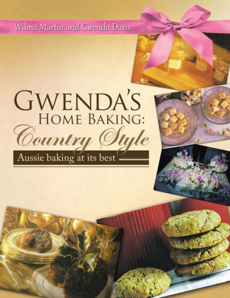 Gwenda's Home Baking: Country Style: Aussie Baking At Its Best