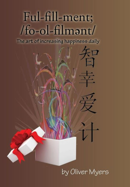 Fulfillment;: The Art Of Increasing Happiness Daily