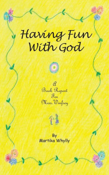 Having Fun With God: A Book Report For Miss. Winfrey