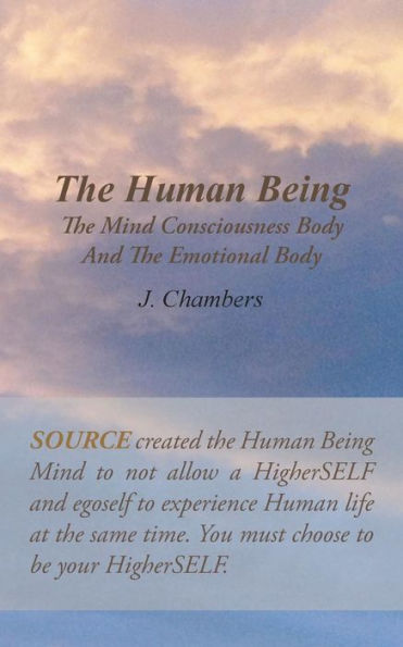 The Human Being The Mind Consciousness Body And The Emotional Body