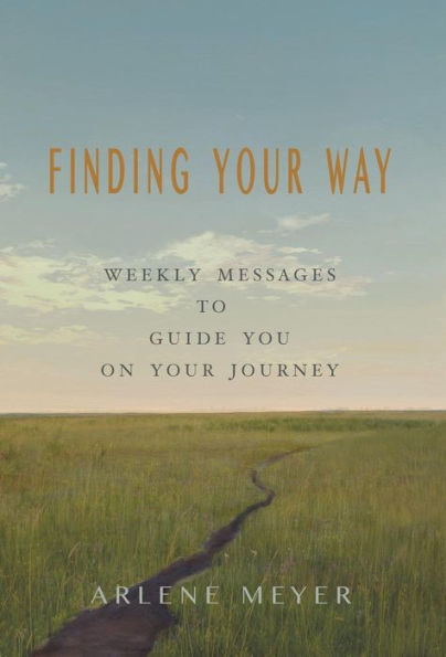 Finding Your Way: Weekly Messages To Guide You On Your Journey