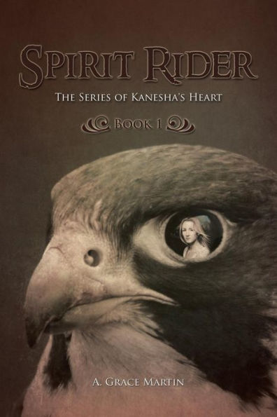 Spirit Rider: The Series Of Kanesha's Heart, Book 1 (The Series Of Kanesha's Heart, 1)