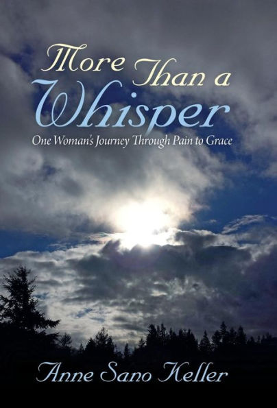 More Than A Whisper: One Woman's Journey Through Pain To Grace