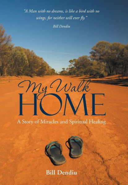 My Walk Home: A Story Of Miracles And Spiritual Healing