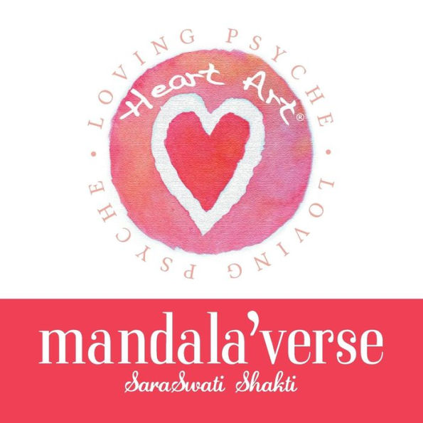 Heart Art Mandala'Verse: Original Art And Poetry For The Heart