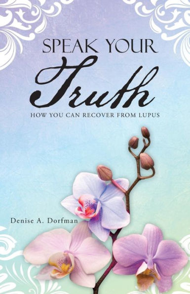 Speak Your Truth: How You Can Recover From Lupus