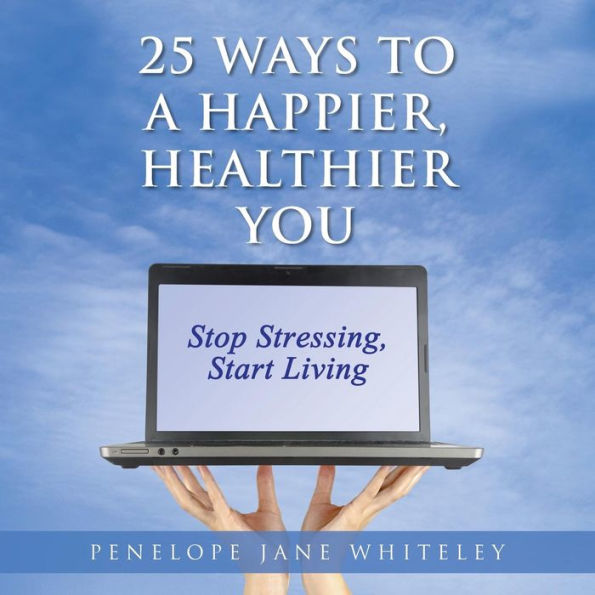 25 Ways To A Happier, Healthier You