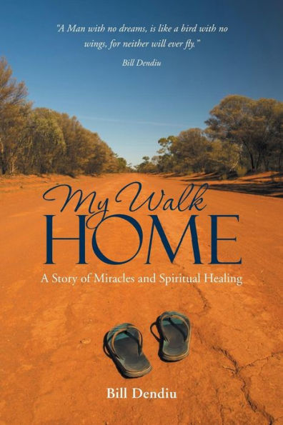 My Walk Home: A Story Of Miracles And Spiritual Healing