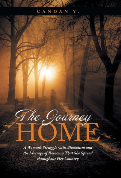 The Journey Home: A Woman's Struggle With Alcoholism And The Message Of Recovery That She Spread Throughout Her Country
