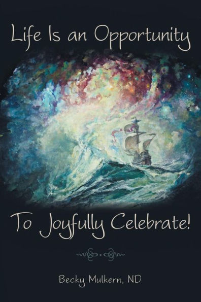 Life Is An Opportunity: To Joyfully Celebrate!