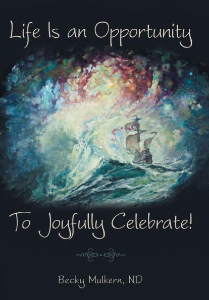 Life Is An Opportunity: To Joyfully Celebrate!