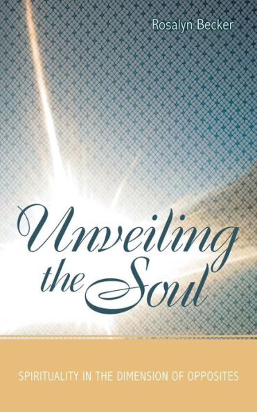 Unveiling The Soul: Spirituality In The Dimension Of Opposites