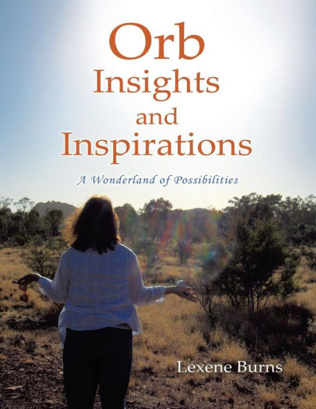 Orb Insights And Inspirations: A Wonderland Of Possibilities