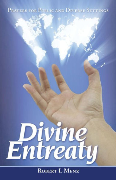 Divine Entreaty: Prayers For Public And Diverse Settings