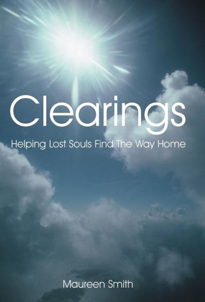Clearings: Helping Lost Souls Find The Way Home