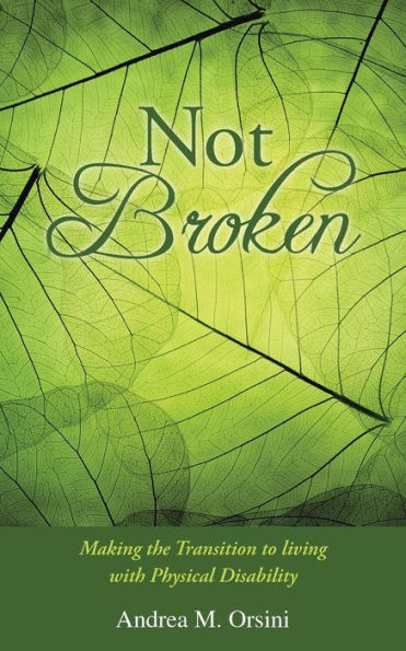 Not Broken: Making The Transition To Living With Physical Disability