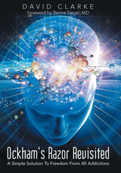 Ockham's Razor Revisited: A Simple Solution To Freedom From All Addictions