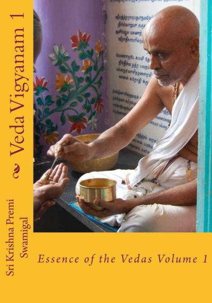 Veda Vigyanam: Essence Of The Vedas: Volume 1