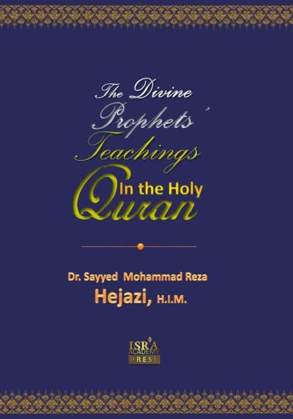 The Divine Prophets` Teachings: The Quranic Interpretation (Persian Edition)