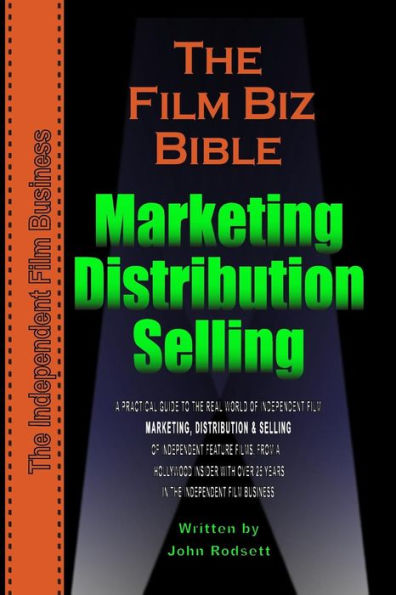 The Film Biz Bible - Distribution,Selling & Marketing
